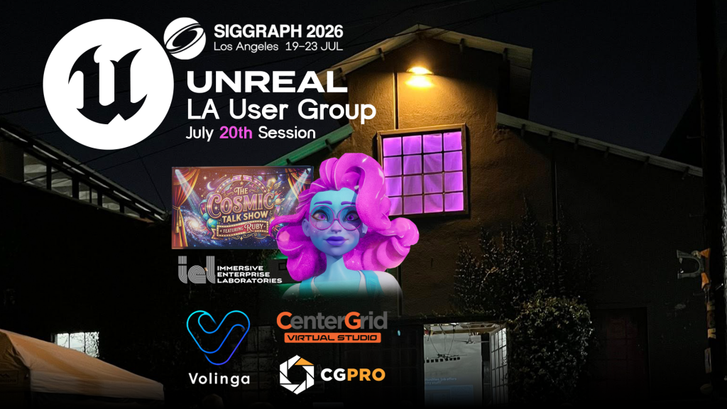 SIGGRAPH LA 26 Unreal User Group Session